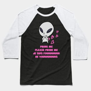 Aliens Probe Me Please Probe Me Funny Alien Gift Pink French Text Song Love Me Please Love Me Baseball T-Shirt